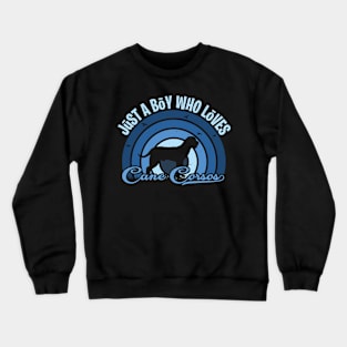 Funy Quote Just A Boy Who Loves A cane corso Blue 80s Retro Vintage Sunset Gift IdeA for boys Crewneck Sweatshirt